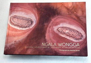 Item #101934 Ngala Wongga : Cultural Significance of Languages in the Goldfields [Signed]....