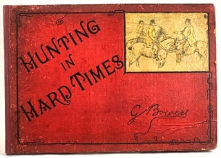 Item #101987 Hunting in Hard Times. G. Bowers, Georgina
