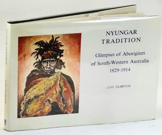 Item #102006 Nyungar Tradition : Glimpses of Aborigines of South-Western Australia, 1829-1914....