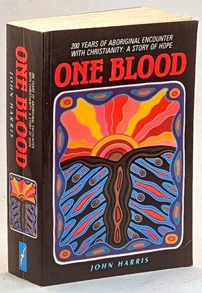 Item #102012 One Blood. 200 Years of Aboriginal Encounter with Christianity: A Story of Hope....