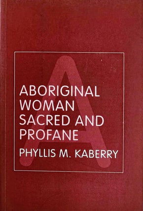Item #102013 Aboriginal Woman, Sacred and Profane. Phyllis Kaberry, Sandy Toussaint, Intro
