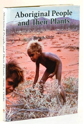 Item #102019 Aboriginal People and their Plants. Philip A. Clarke