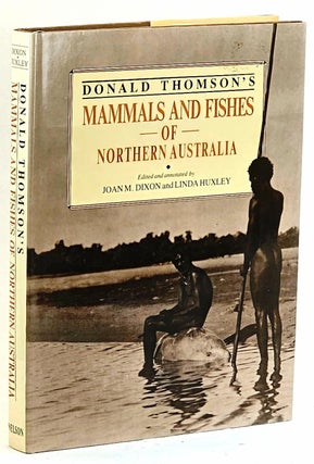 Item #102020 Donald Thomson's Mammals and Fishes of Northern Australia. Donald Thomson, Joan M....