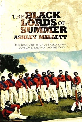 Item #102033 The Black Lords of Summer: The Story of the 1868 Aboriginal Tour of England and...