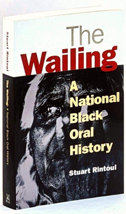 Item #102038 The Wailing: A National Black Oral History. Stuart Rintoul