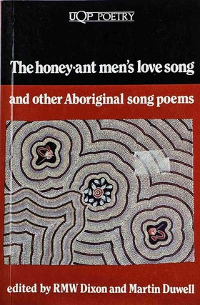 Item #102053 The Honey-Ant Men's Love Song and Other Aboriginal Song Poems. RRMW Dixon, Martin...