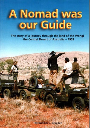 Item #102072 A Nomad was Our Guide: the story of a journey through the land of the Wongi - the...