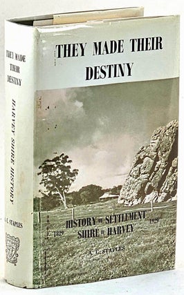 Item #102142 They Made their Destiny, History of Settlement of the Shire of Harvey, 1829-1929. A....