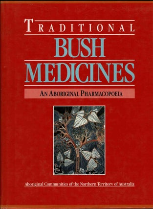 Item #102161 Traditional Bush Medicines. An Aboriginal Pharmacopoeia. Andy Barr, Aboriginal...