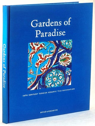 Gardens of Paradise: 16th Century Turkish Ceramic Tile Decoration