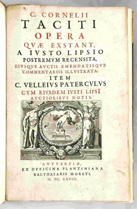 C. Cornelii Taciti Opera quae exstant, a Lusto Lipsio Postremum Recensita [bound with] Justius Lipsius's 'Dispunctio Notarum Mirandulani Codicis'