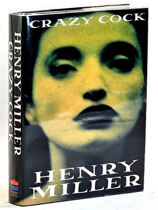 Item #102306 Crazy Cock. Henry Miller, Foreword Erica Jong, introduction Mary V. Dearborn