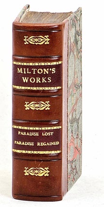 The Poetical Works of John Milton : Paradise Lost and Paradise Regained et al. Complete in one volume