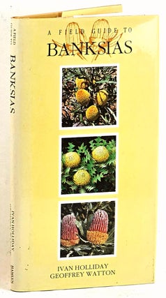 Item #102345 A Field Guide to Banksias. Ivan Holliday, Geoffrey Watton