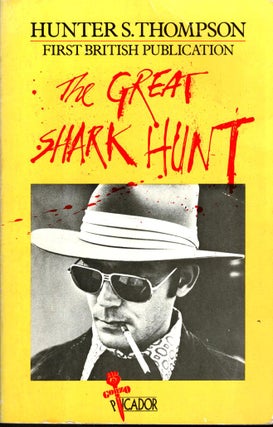 Item #102353 The Great Shark Hunt. Strange Tales from a Strange Time. Hunter S. Thompson