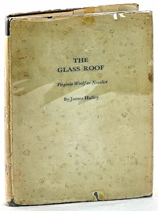 Item #102390 The Glass Roof: Virginia Woolf as Novelist. James Hafley