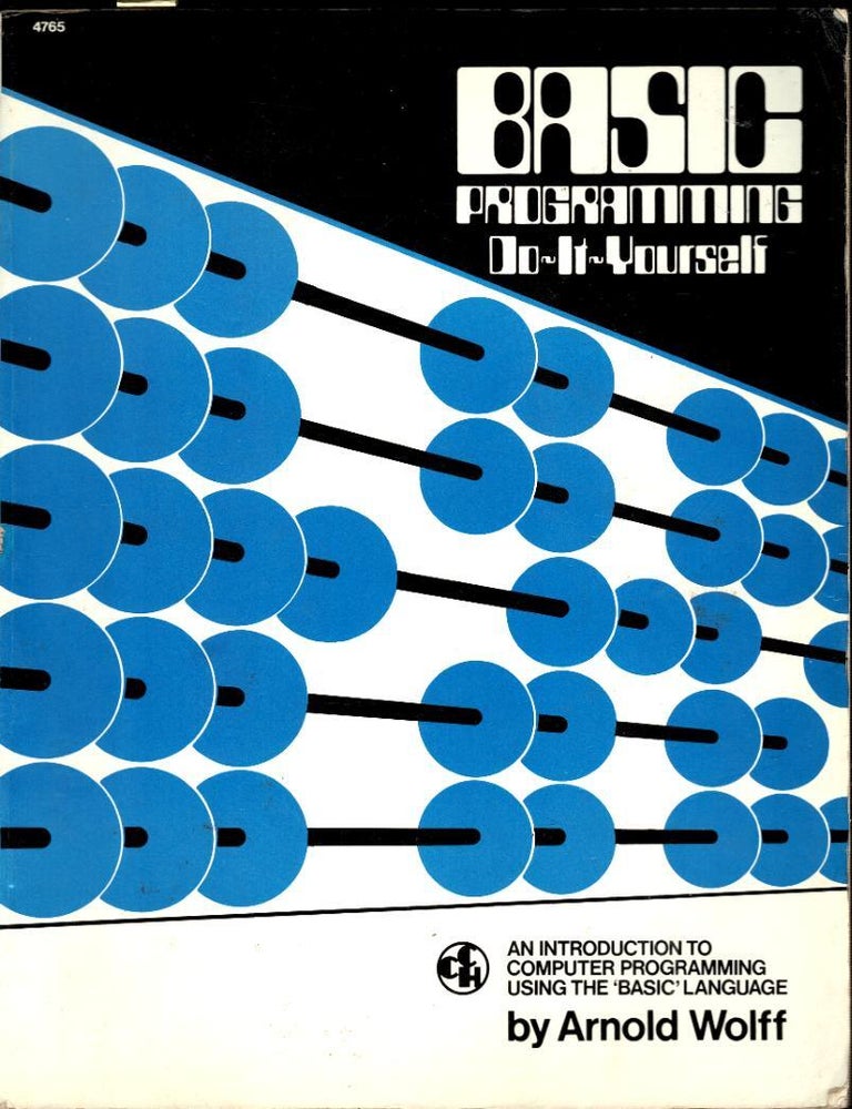 Item #102408 BASIC Programming. Do-It-Yourself. An Introduction to Computer Programming using the BASIC language. Arnold Wolff.