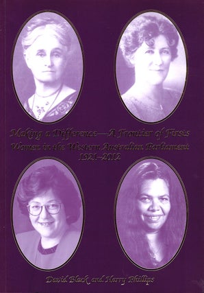 Item #102441 Making a Difference. A frontier of firsts. Women in the Western Australian...