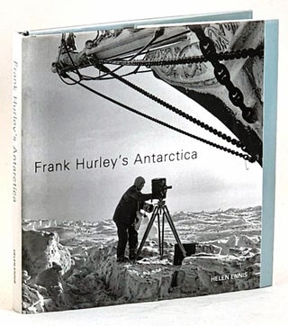 Item #102445 Frank Hurley's Antarctica. Helen Ennis