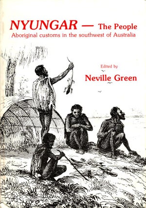 Item #102449 Nyungar -- The People : Aboriginal customs in the southwest of Australia. Neville Green