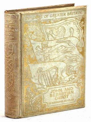 Item #102496 John and Sebastian Cabot. The Discovery of North America. C. Raymond Beazley