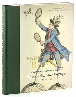 Item #102526 Endeavouring Banks : Exploring Collections from the Endeavour Voyage 1768-1771. Neil...