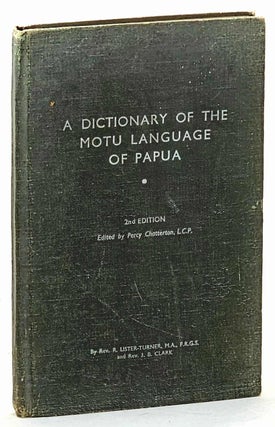 Item #102557 A Dictionary of the Motu Language of Papua. Rev. R. Lister-Turner, Rev. J. B. Clark