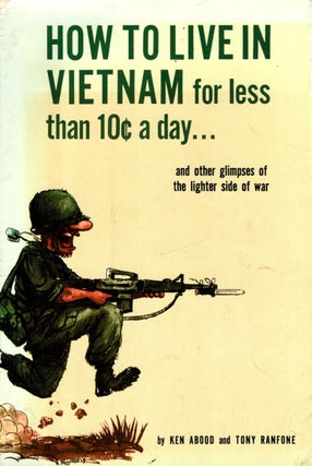 Item #102603 How to Live in Vietnam for Less Than 10c a Day. Ken Abood, Tony Ranfone