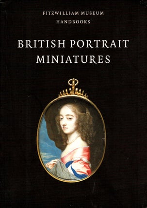 Item #102612 British Portrait Miniatures (Fitzwilliam Museum Handbooks). Graham Reynolds
