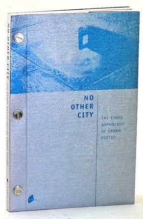 Item #102617 No Other City: The Ethos anthology of urban poetry. Alvin Pang, Aaron Lee