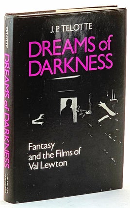 Item #102621 Dreams of Darkness: Fantasy and the Films of Val Lewton. J. P Telotte