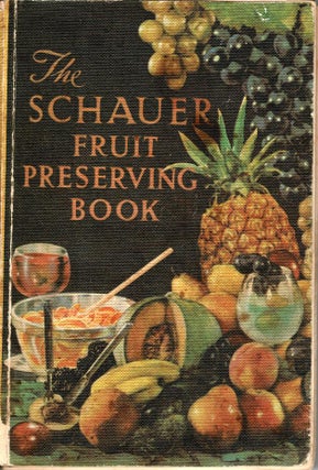 Item #102649 The Schauer Australian Fruit Preserving Recipe Book and Confectionery. Amy Schauer