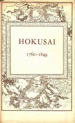 Item #102677 The Work of Hokusai 1760-1849. Woodcuts, Illustrated Books, Drawings and Paintings:...