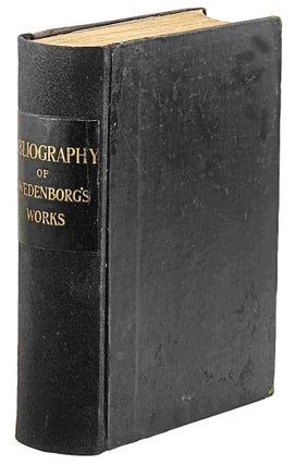 Item #102695 A Bibliography of the Works of Emanuel Swedenborg, original and translated. Rev....