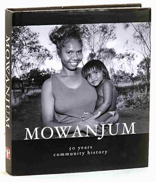 Item #102722 Mowanjum, 50 Years Community History (Signed). Mary Anne Jebb, comp. and ed