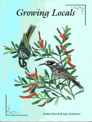 Growing locals : gardening with local plants in Perth. Robert Powell, Jane Emberson.