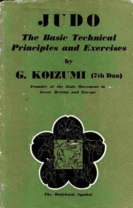 Item #102755 Judo, The Basic Technical Principles and Exercises. G. Koizumi