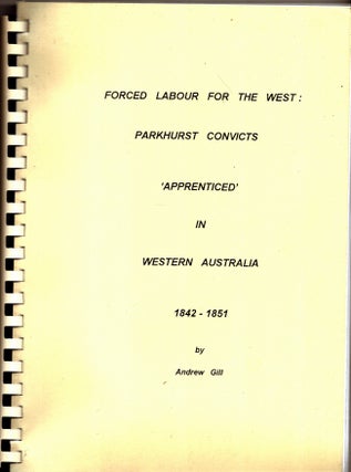 Item #102780 Forced Labour for the West : Parkhurst convicts "apprenticed" in Western Australia...