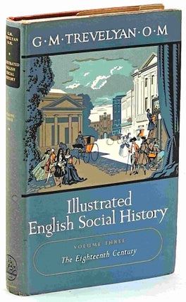 Item #102783 Illustrated English Social History. Volume Two: the Eighteenth Century. G. M. Trevelyan