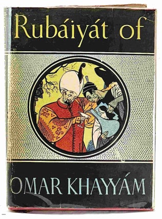 Rubaiyat of Omar Khayyam. Rendered into English Verse by Edward Fitzgerald