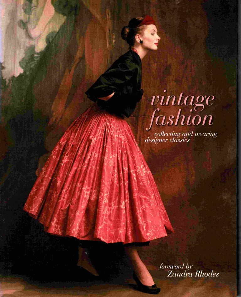 Item #102792 Vintage Fashion: Collecting and Wearing Designer Classics. Zandra Rhodes, foreword.