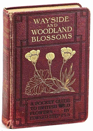 Item #102900 Wayside and Woodland Blossoms : a pocket guide to British wild-flowers for the...