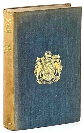 Item #102904 The Heart of the Antarctic being the story of the British Antarctic Expedition...
