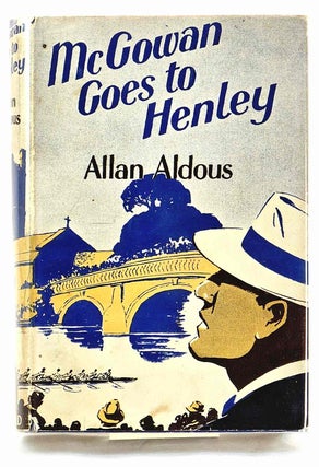 Item #102931 McGowan Goes to Henley. Allan Aldous