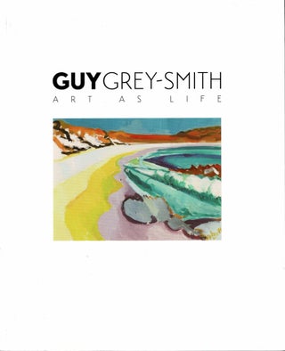 Item #102948 Guy Grey-Smith : Art As Life. Guy Grey-Smith, Stefano Carboni Guy Grey-Smith:...