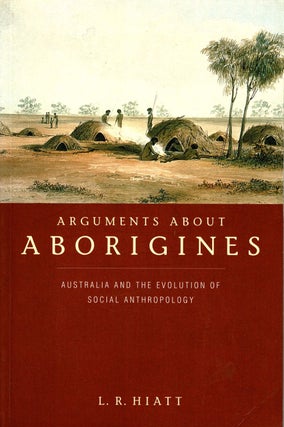 Item #102980 Arguments about Aborigines. Australia and the Evolution of Social Anthropology. L....