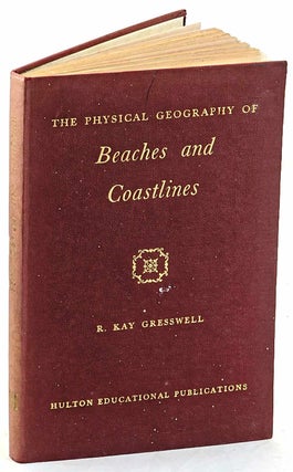 Item #102991 The Physical Geography of Beaches and Coastlines. R. Kay Gresswell