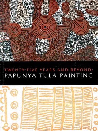 Item #102998 Twenty-Five Years and Beyond: Papunya Tula Painting. Doreen Mellor, Vincent Megaw,...