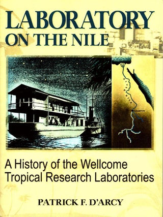 Item #103003 Laboratory on the Nile: A History of the Wellcome Tropical Research Laboratories....