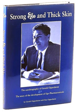 Item #103015 Strong Ego and Thick Skin. The autobiography of Gerald Oppenheim and the story of...